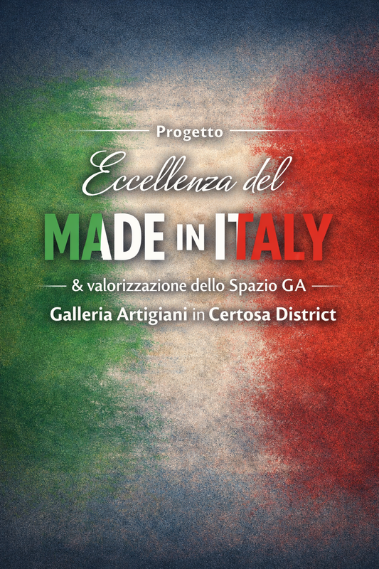 Partecipazione al Progetto “Eccellenza del Made in Italy” e valorizzazione dello Spazio GA – Galleria Artigiani in Certosa District.
